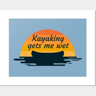 kayaking gets me wet Posters and Art